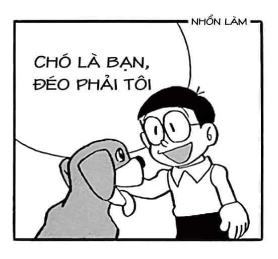 Nobita nói chó là bạn, đéo phải tôi